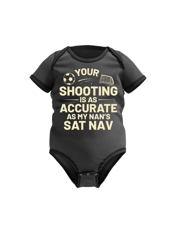 A black baby grow with the funny football slogan on the front that reads 'Your Shooting Is As Accurate as My Nan’s Sat Nav'