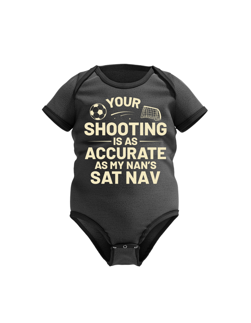 A black baby grow with the funny football slogan on the front that reads 'Your Shooting Is As Accurate as My Nan’s Sat Nav'