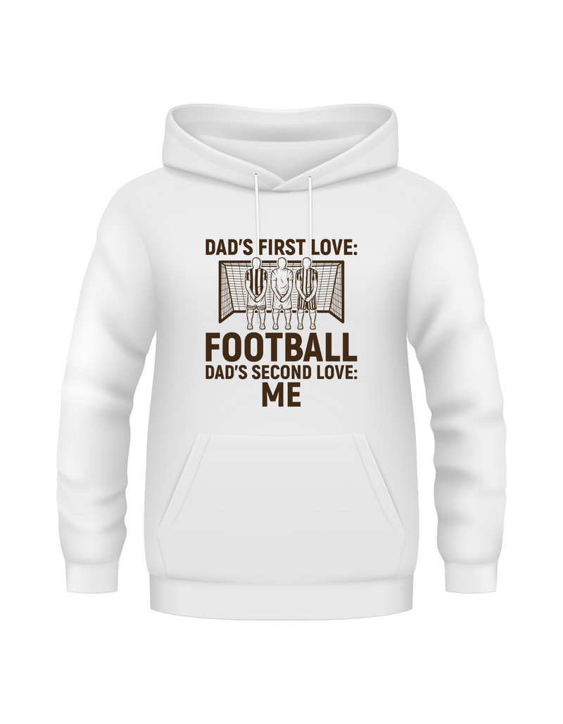 A white hoodie with the funny football slogan on the front saying 'Dad’s First Love: Football. Dad’s Second Love: Me'