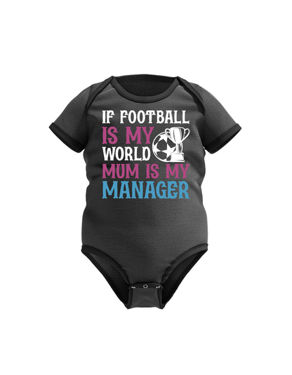 Black baby onesie with colorful text on a white background with the slogan If Football is my world mum is my manager