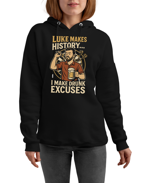 Luke Makes History…I Make Drunk Excuses | Funny Darts Hoodie