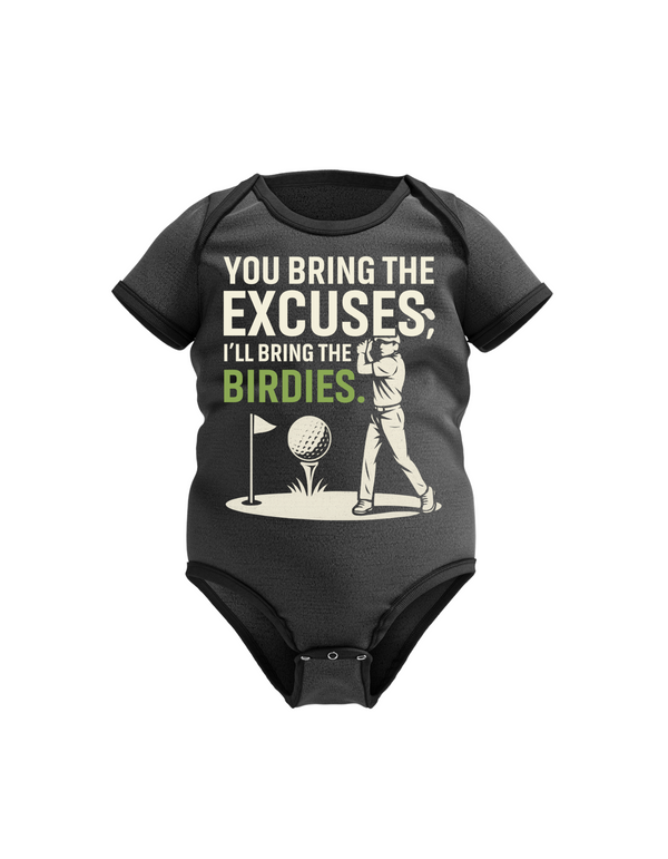 A black baby grow with the funny golf saying on the front that reads 'You Bring the Excuses, I’ll Bring the Birdies'