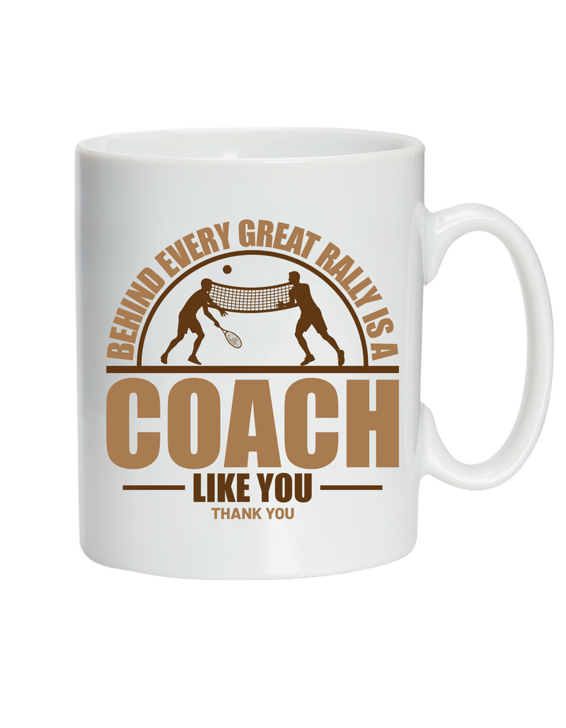 A white mug with the funny tennis coach saying on the front that reads 'Behind Every Great Rally Is a Coach Like You – Thank You'