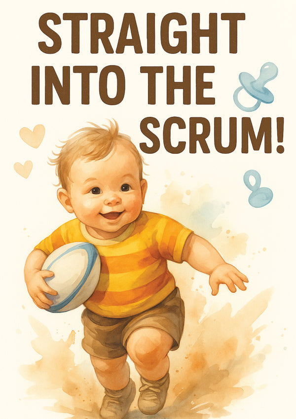 Illustration of a baby holding a rugby ball with text 'Straight into the scrum!' on a light background. This is a beautiful Cows Corner Card