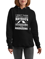 I Don’t Think There Is Anybody Bigger or Smaller Than Maradona | Funny Football Hoodie, Premium Fabric, Multiple Adult and Junior Sizes