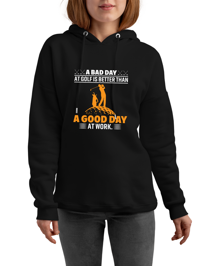 A Bad Day at Golf Is Better Than a Good Day at Work | Funny Golf Hoodie
