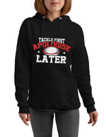 Tackle First Apologise Later | Funny Rugby Hoodie
