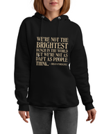 Black hoodie with gold text worn by a person on a white background, with the slogan on the front 'We’re Not the Brightest Bunch in the World, but We’re Not As Daft as People Think – Brian O’Driscoll