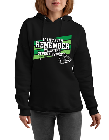 I Can’t Even Remember When the Seventies Were – Robbie Keane | Funny Football Hoodie, Premium Fabric, Multiple Adult and Junior Sizes