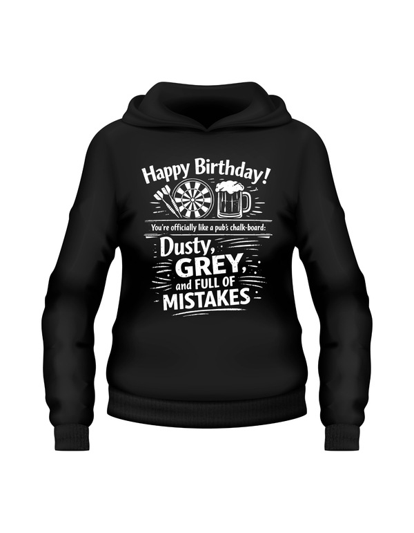 Happy Birthday! You’re Officially Like a Pub's Chalk-board: Dusty, Grey, and Full of Mistakes | Funny Darts Birthday Hoodie