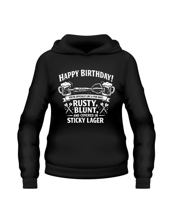 Happy Birthday! You’re Officially Like a Pub Dart: Rusty, Blunt, and Covered in Sticky Lager | Funny Darts Birthday Hoodie