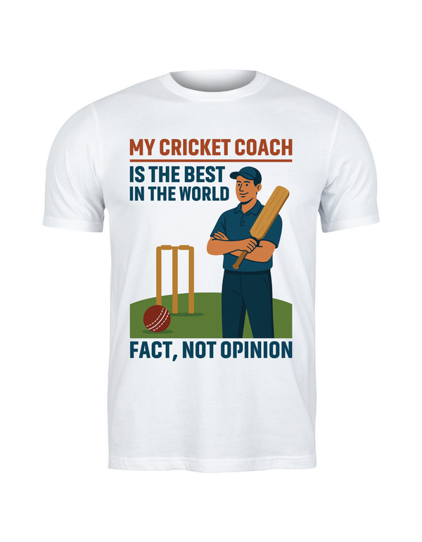 A white t-shirt with the funny cricket coach saying on the front that reads 'My Cricket Coach Is the Best in the World Fact, Not Opinion'
