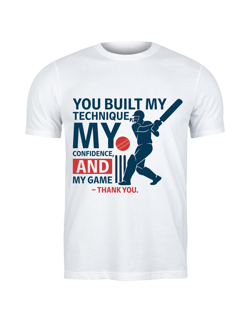 A white t-shirt with the funny cricket coach saying on the front that reads 'You Built My Technique My Confidence and My Game – Thank You'