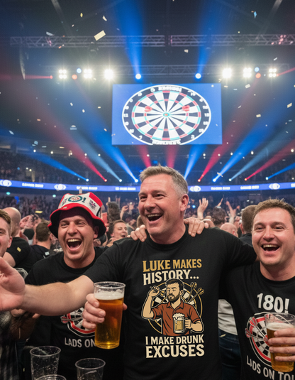 Luke Makes History…I Make Drunk Excuses | Funny Darts T-shirt