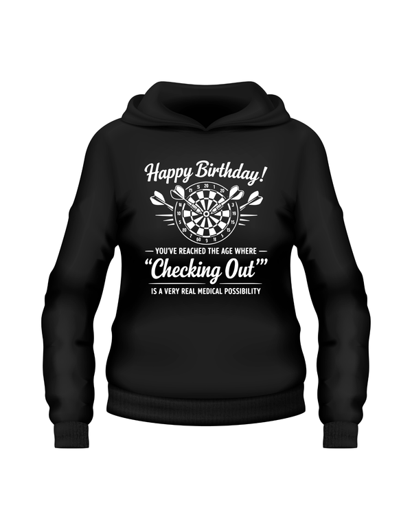 Happy Birthday! You’ve Reached the Age Where 'checking Out' is a Very Real Medical Possibility | Funny Darts Birthday Hoodies