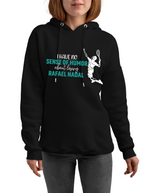 A lady wearing a black hoodie with 'I Have No Sense of Humour About Losing – Rafael Nadal' funny tennis slogan on the front