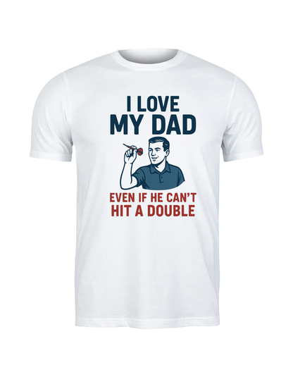 I Love My Dad Even if He Can’t Hit a Double | Funny Darts T-shirt