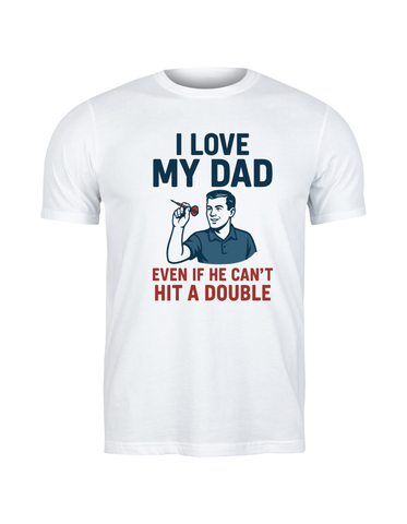 I Love My Dad Even if He Can’t Hit a Double | Funny Darts T-shirt