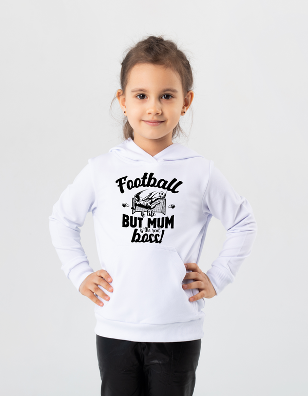 Child wearing a white hoodie with text on a light gray background with the slogan Football is life, but mum is the real boss! 
