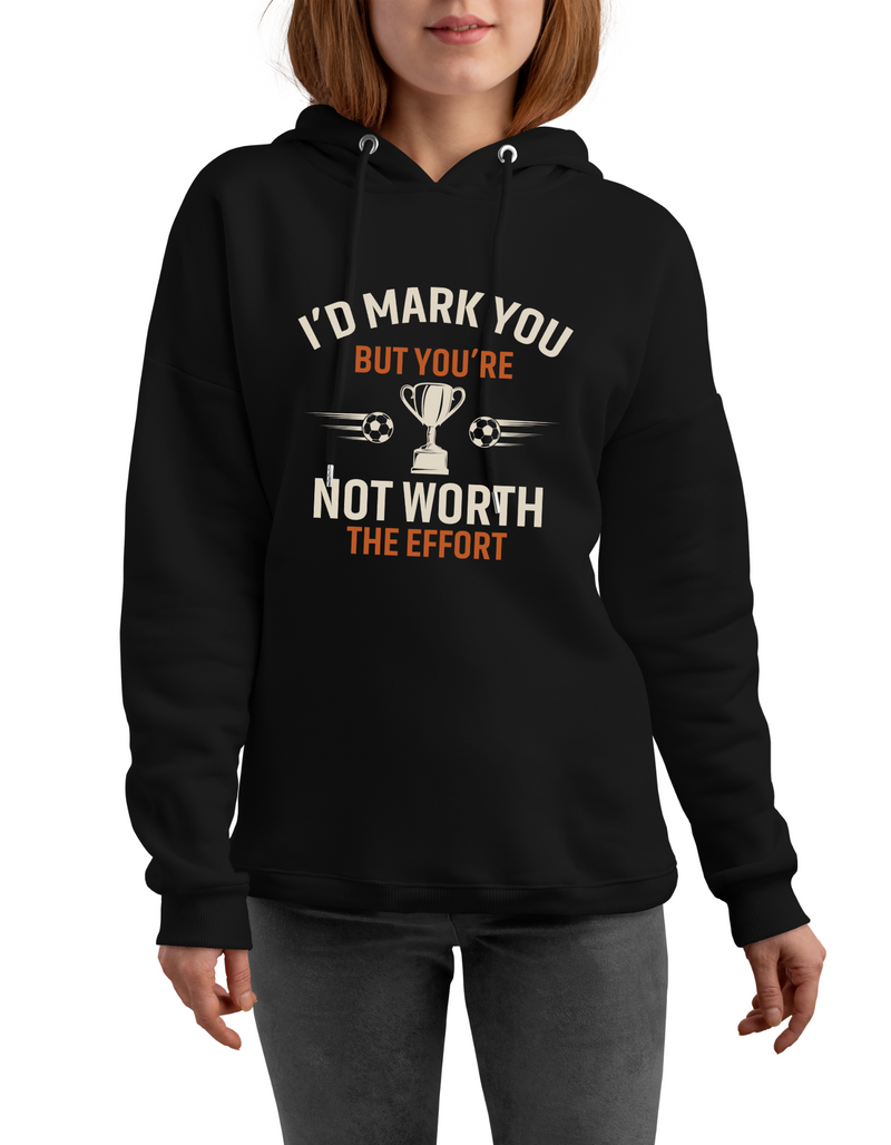 A lady wearing a black hoodie with the funny football and dad loving slogan on the front that reads 'I’d Mark You but You’re Not Worth the Effort'