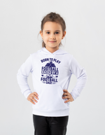 A little girl wearing a white hoodie with the funny football saying that says I love my dad 'Born To Play Football. Raised by a Football Dad!'