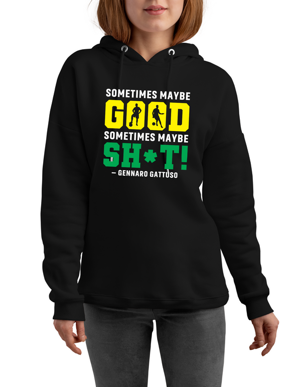 Person wearing a black hoodie with colourful text design on a white background with Cows Corner slogan, sometimes maybe good, sometimes maybe sh*t - Gennaro Gattuso