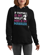 If Football Is My World Mum Is My Manager | Funny Football Hoodie, Premium Fabric, Multiple Junior Sizes