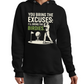 A black hoodie with the funny golf saying on the front that reads 'You Bring the Excuses, I’ll Bring the Birdies'