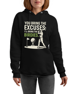 A black hoodie with the funny golf saying on the front that reads 'You Bring the Excuses, I’ll Bring the Birdies'