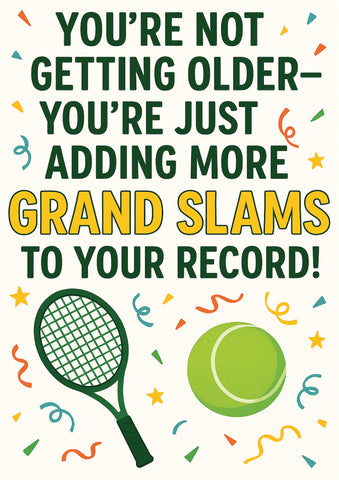 You're Not Getting Older, You'r Just Adding More GRAND SLAM To Your Record | Tennis Themed Birthday Card
