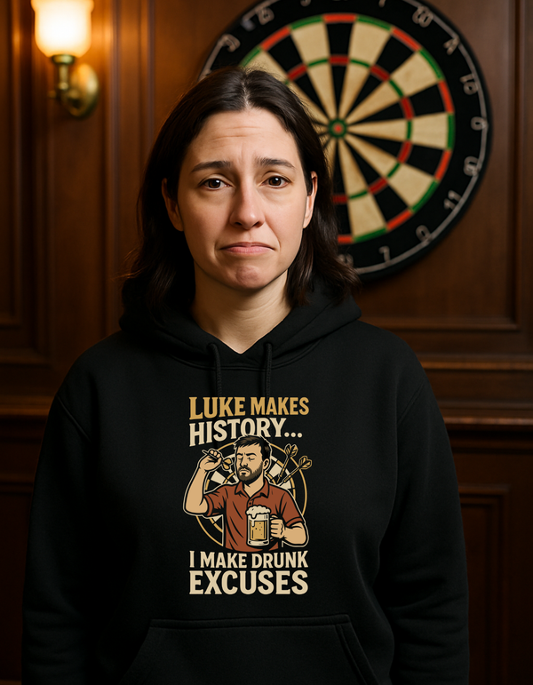 Luke Makes History…I Make Drunk Excuses | Funny Darts Hoodie