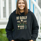 A black hoodie with the funny golf phrase on the front that reads If Golf Was Easy You’d Be Good at It