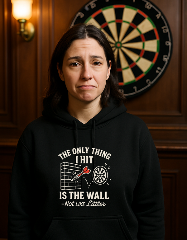 The Only Thing I Hit Is the Wall – Not Like Littler | Funny Darts Hoodie