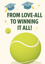 Tennis ball with graduation caps and text 'From Love-all to Winning It All!' on a white background. A Cows Corner personalised card