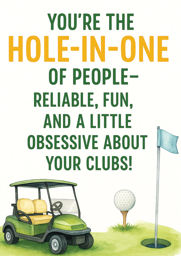 Cartoon golf cart on a golf course with text about being 'hole-in-one' of people. A Cows Corner golf themed birthday card with 'You’re the Hole-in-One of People—Reliable, Fun, and a Little Obsessive About Your Clubs!' on the front.