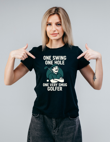 One Swing, One Hole One Very Smug Golfer | Funny Golf T-shirt