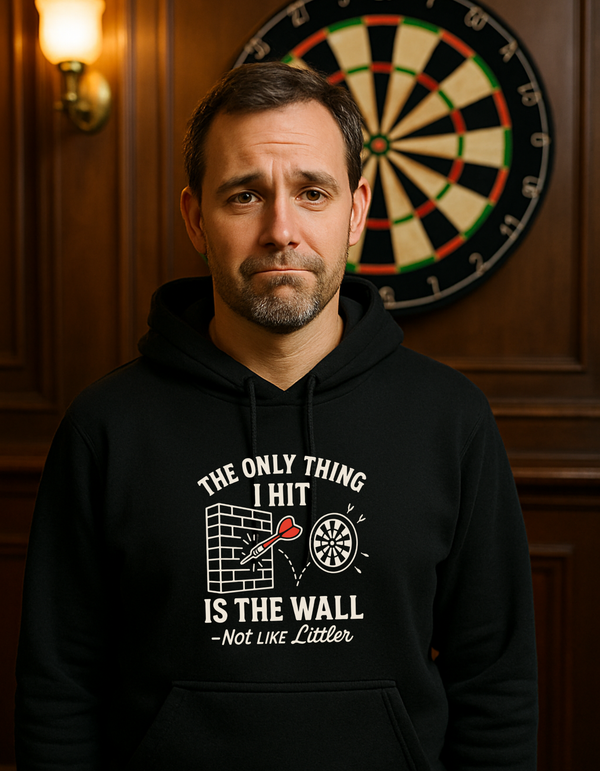The Only Thing I Hit Is the Wall – Not Like Littler | Funny Darts Hoodie