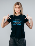 Your Scrum Is As Weak as Your WiFi Signal | Funny Rugby T-shirt
