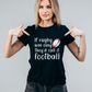 If Rugby Was Easy They’d Call It Football | Funny Rugby T-shirt
