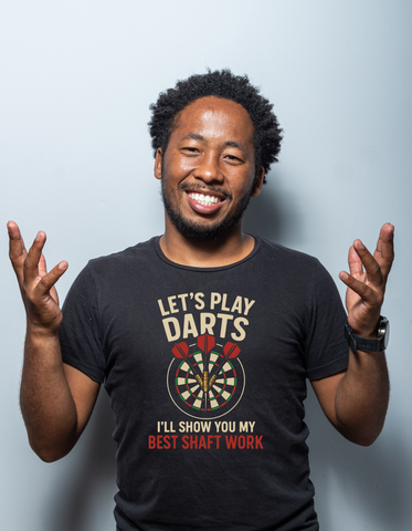 Lets Play Darts I'll Show You My Best Shaft Work | Funny Darts T-shirt