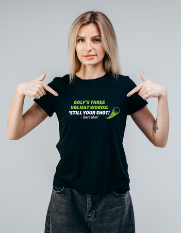 Golf’s There Ugliest Words: ’Still Your Shot! – Dave Marr | Funny Golf T-shirt