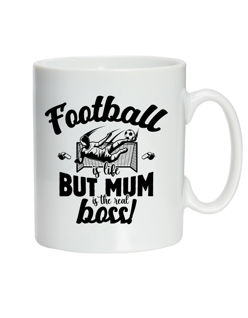 Football Is Life but Mum Is the Real Boss | 10oz / 285ml, White Ceramic Mug, Microwave & Dishwasher Safe, Perfect For Your Post Match Brew