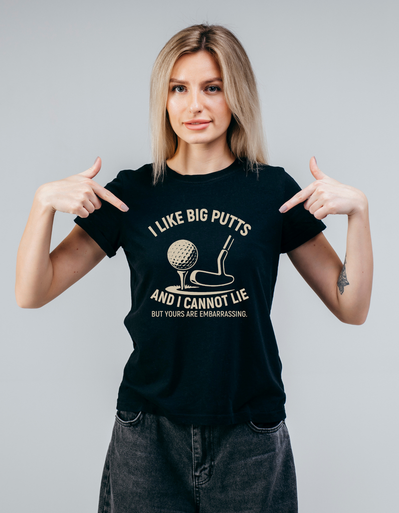 A black t-shirt with the funny golf saying on the front that reads 'I Like Big Putts and I Cannot Lie, but Yours Are Embarrassing'