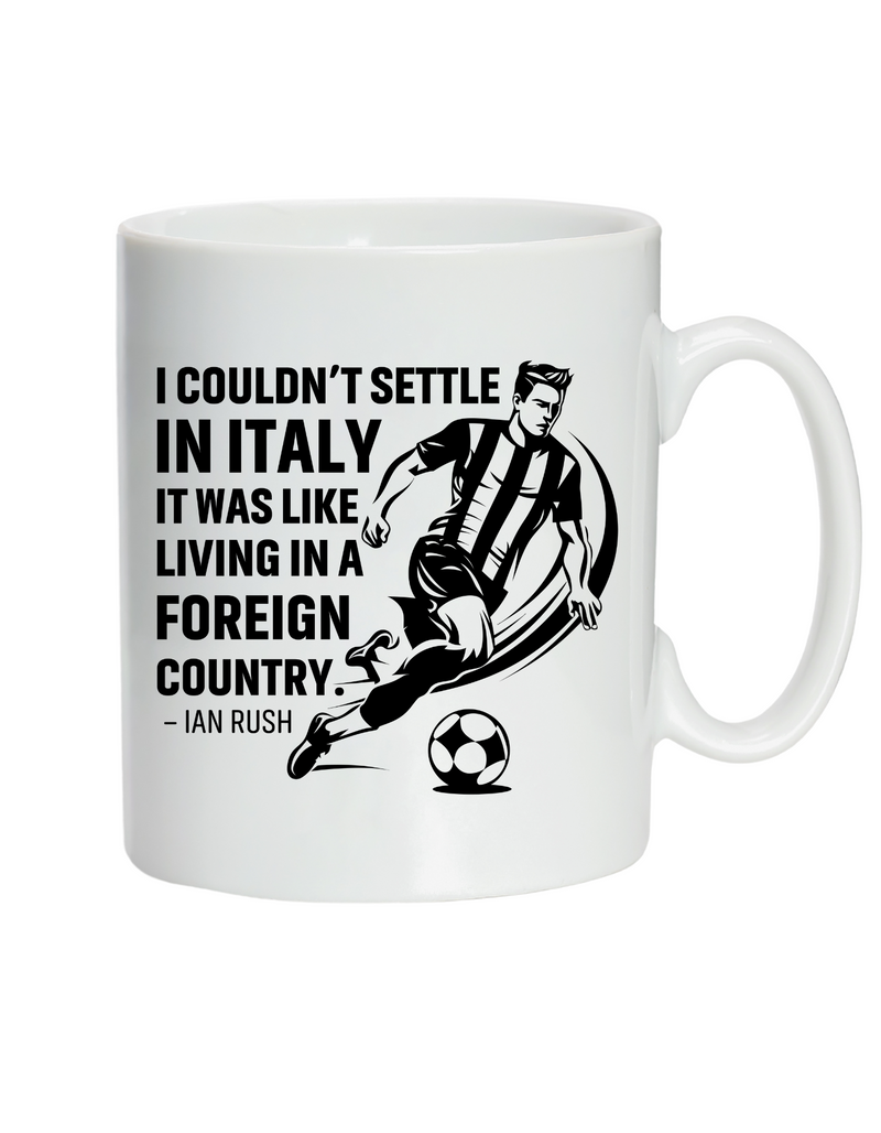 I Couldn’t Settle in Italy It Was Like Living in a Foreign Country – Ian Rush | 10oz / 285ml, White Ceramic Mug, Microwave & Dishwasher Safe, Perfect For Your Morning Brew