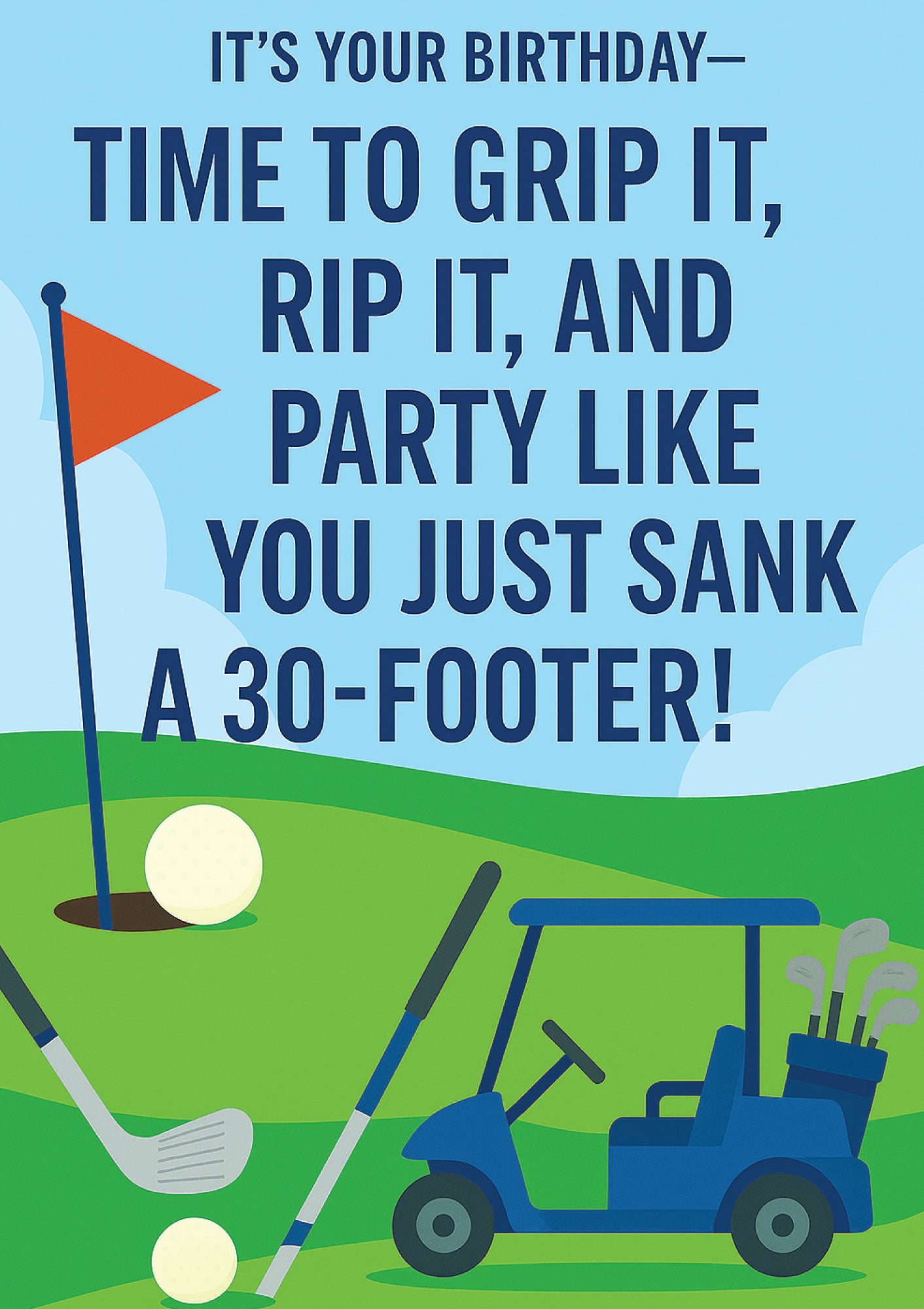 Greeting card with golf-themed birthday message and graphics on a blue background with It’s Your Birthday—Time to Grip It, Rip It, and Party Like You Just Sank a 30-Footer! on the front.  A Cows Corner golf themed birthday card