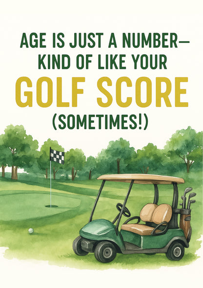 Golf cart on a golf course with text 'Age is just a number--kind of like your golf score (sometimes!)' on a green background.  This is a Cows Corner golf themed birthday card.
