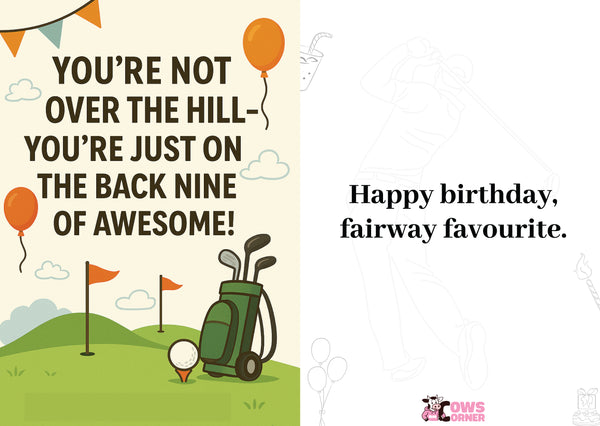 Greeting card with golf-themed birthday message and illustrations. You're Not Over the Hill—You're Just on the Back Nine of Awesome!
