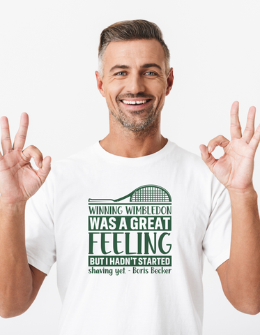 Winning Wimbledon Was a Great Feeling, but I Hadn’t Started Shaving Yet – Boris Becker!  Funny Tennis T-Shirt, Premium Fabric, Multiple Adult Sizes
