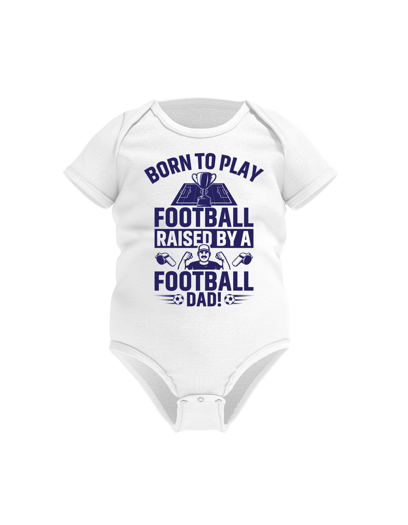 A white baby grow with the funny football saying that says I love my dad 'Born To Play Football. Raised by a Football Dad!'