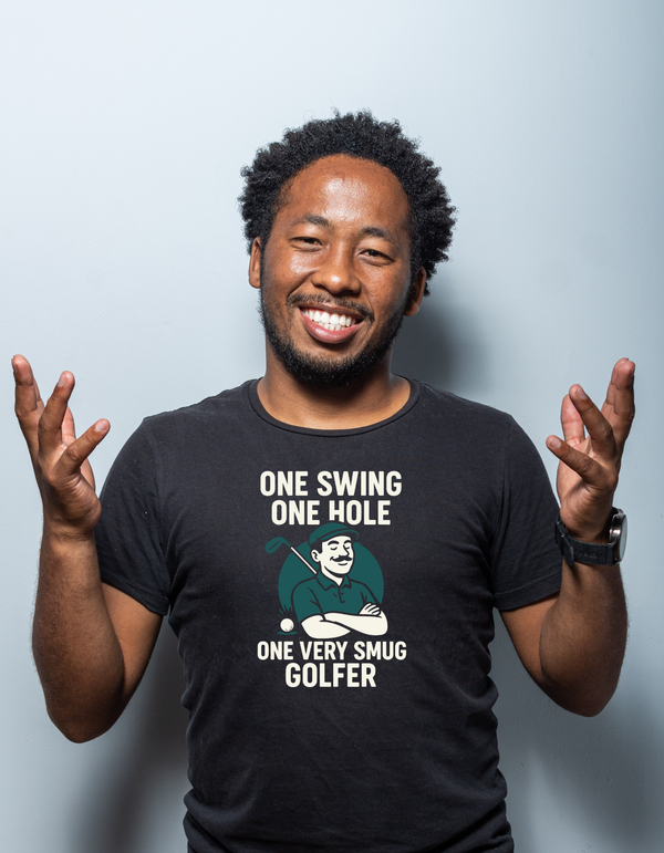 One Swing, One Hole One Very Smug Golfer | Funny Golf T-shirt